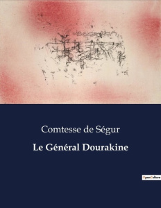 Le Général Dourakine. . - De Segur comtesse