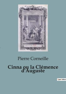 Cinna ou la Clémence d'Auguste - Corneille Pierre