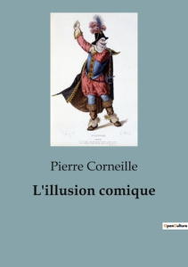 L'illusion comique - Corneille Pierre