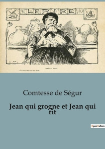 Jean qui grogne et Jean qui rit - De Segur comtesse