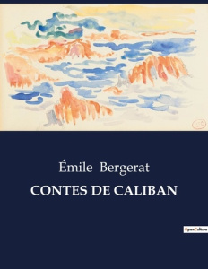 Contes de caliban. . - Bergerat Emile