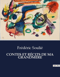 CONTES ET RÉCITS DE MA GRANDMÈRE. . - Soulié Frédéric