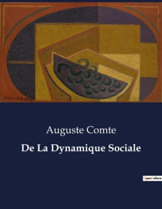 De La Dynamique Sociale. . - Comte Auguste