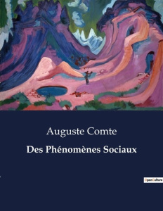 Des Phénomènes Sociaux. . - Comte Auguste