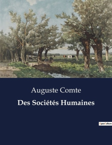 Des Sociétés Humaines. . - Comte Auguste