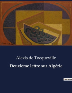 Deuxième lettre sur Algérie. . - De Tocqueville alexis