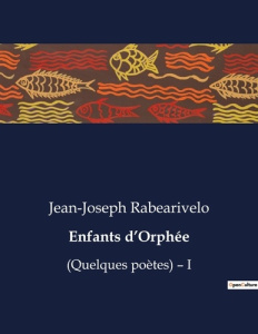 Enfants d'Orphée. (Quelques poètes) - I - Rabearivelo Jean-Joseph