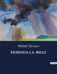 Fiorinda-la- belle. . - Zévaco Michel