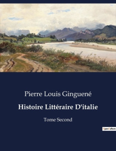 Histoire Littéraire D'italie. Analyse et exploration de la "Divina Commedia" de Dante par Pierre Lou - Ginguené Pierre louis