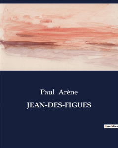 Jean-des-figues. . - Arène Paul