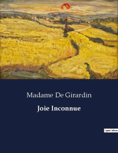 Joie Inconnue. . - De Girardin madame