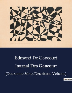 Journal Des Goncourt. Chroniques littéraires et sociales du XIXe siècle - De Goncourt edmond