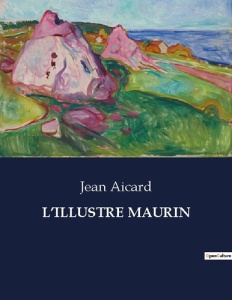 L'illustre maurin - Aicard Jean