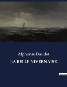 La belle nivernaise. . - Daudet Alphonse