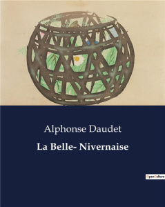 La Belle- Nivernaise. . - Daudet Alphonse