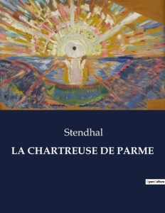 La chartreuse de parme. . - STENDHAL