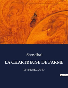 La chartreuse de parme. Livre second - STENDHAL