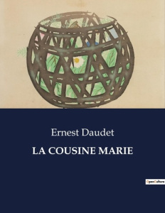 La cousine marie. . - Daudet Ernest