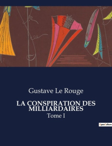 La conspiration des milliardaires. Tome I - Le Rouge gustave