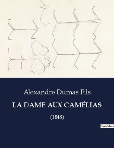 LA DAME AUX CAMÉLIAS. (1848) - Dumas Fils alexandre
