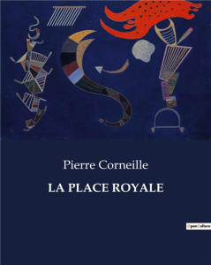 La place royale. . - Corneille Pierre