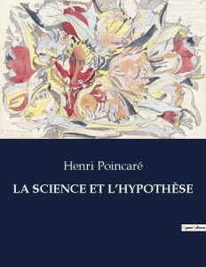 LA SCIENCE ET L'HYPOTHÈSE. . - Poincaré Henri