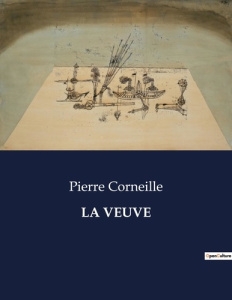 La veuve. . - Corneille Pierre