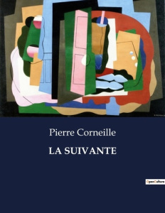 La suivante. . - Corneille Pierre