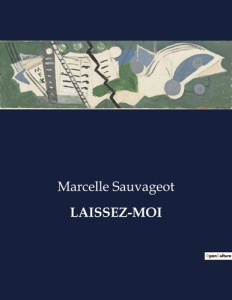 Laissez-moi. . - Sauvageot Marcelle
