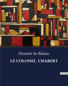 Le colonel chabert. . - De Balzac honoré