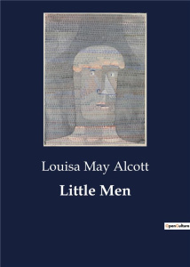 LITTLE MEN - ALCOTT LOUISA MAY