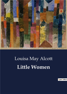 LITTLE WOMEN - ALCOTT LOUISA MAY
