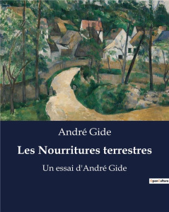 Les Nourritures terrestres. Un essai d'André Gide - Gide André