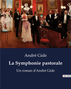 La Symphonie pastorale. Un roman d'André Gide - Gide André