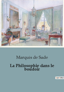 LA PHILOSOPHIE DANS LE BOUDOIR - DE SADE MARQUIS