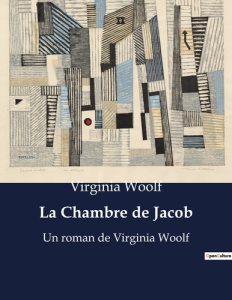 La Chambre de Jacob. Un roman de Virginia Woolf - Woolf Virginia