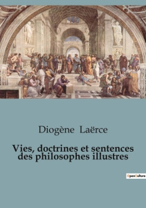 Vies, doctrines et sentences des philosophes illustres - Laërce Diogène
