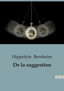 De la suggestion - Bernheim Hippolyte