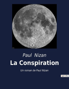 La Conspiration. Un roman de Paul Nizan - Prix Interallié 1938 - - Nizan Paul