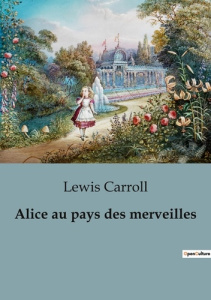 Alice au pays des merveilles - Carroll Lewis