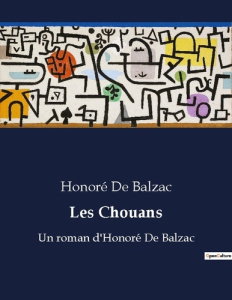 Les chouans. Un roman d honore de balzac - Balzac Honore d