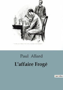 L'affaire Frogé - Allard Paul