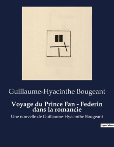 Voyage du Prince Fan - Federin dans la romancie. Une nouvelle de Guillaume-Hyacinthe Bougeant - Bougeant Guillaume-Hyacinthe