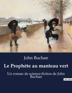 Le prophete au manteau vert. Un roman de science fiction de - Buchan John