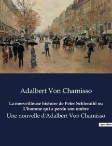 La merveilleuse histoire de Peter Schlemihl ou L'homme qui a perdu son ombre. Une nouvelle d'Adalber - Chamisso Adalbert von