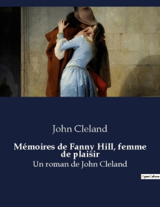 Memoires de fanny hill femme de plaisir. Un roman de john cleland - Cleland John