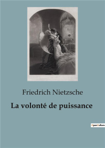 La volonté de puissance - Nietzsche Friedrich