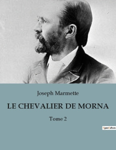 Le chevalier de mornac. Chronique de la Nouvelle-France: Conflits et Espoirs en 1664 - Marmette Joseph