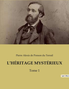 L'héritage mystérieux. Tome 1 - Ponson du Terrail Pierre-Alexis