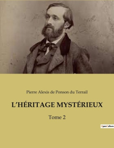 L'héritage mystérieux. Tome 2 - Ponson du Terrail Pierre-Alexis